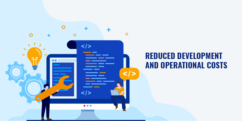 Reduced development and operational costs